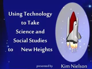 Using Technology to Take Science and Social Studies to New Heights