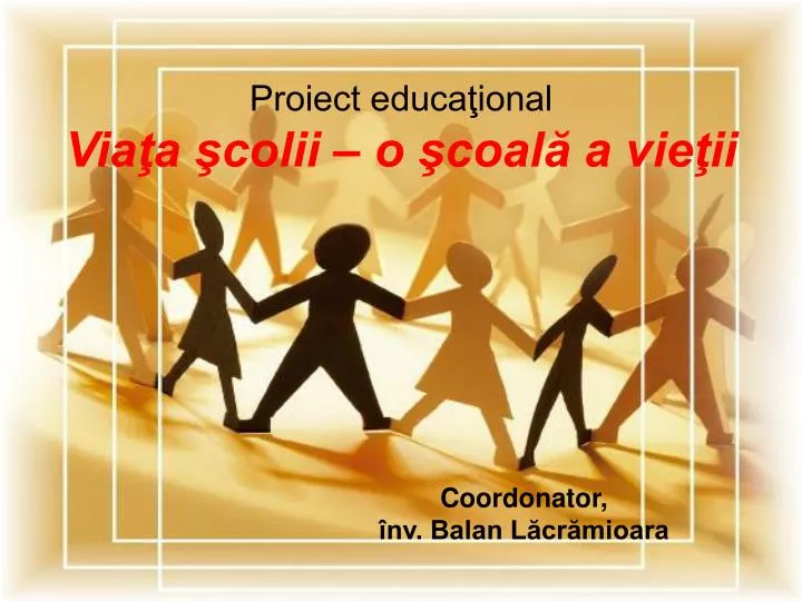 proiect educa ional via a colii o coal a vie ii