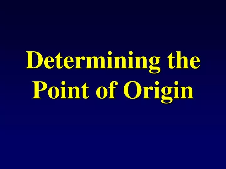 determining the point of origin