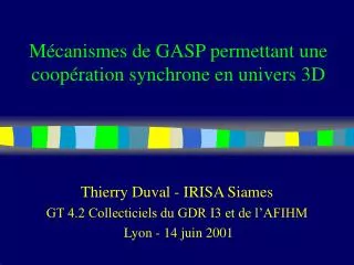 m canismes de gasp permettant une coop ration synchrone en univers 3d