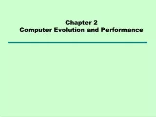 Chapter 2 Computer Evolution and Performance