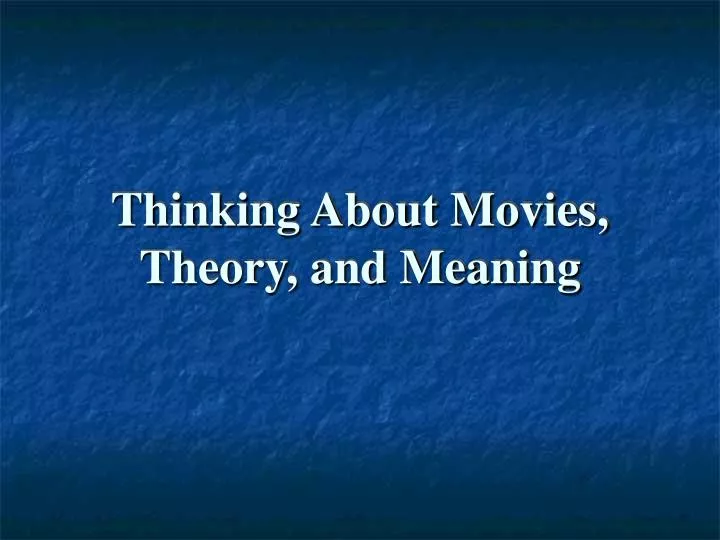 thinking about movies theory and meaning