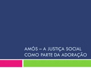 am s a justi a social como parte da adora o
