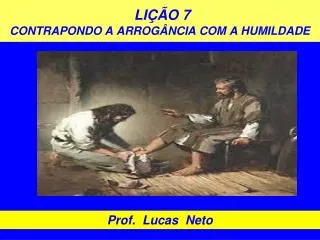 li o 7 contrapondo a arrog ncia com a humildade