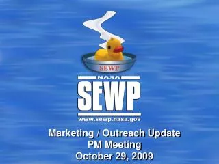 Marketing / Outreach Update PM Meeting October 29, 2009