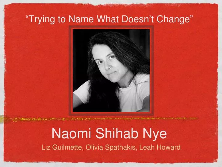 trying to name what doesn t change naomi shihab nye