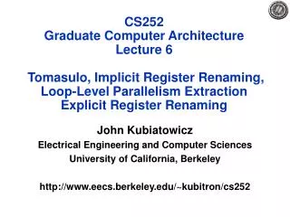 John Kubiatowicz Electrical Engineering and Computer Sciences University of California, Berkeley