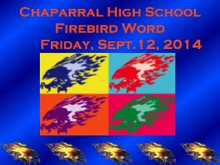 Chaparral High School Firebird Word 	Friday, Sept.12, 2014