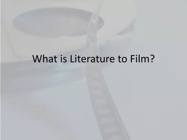 what is literature to film