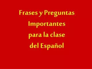 frases y preguntas importantes para la clase del espa ol
