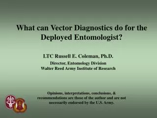 What can Vector Diagnostics do for the Deployed Entomologist?