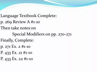 Language Textbook Complete: p. 269 Review A #1-10 Then take notes on