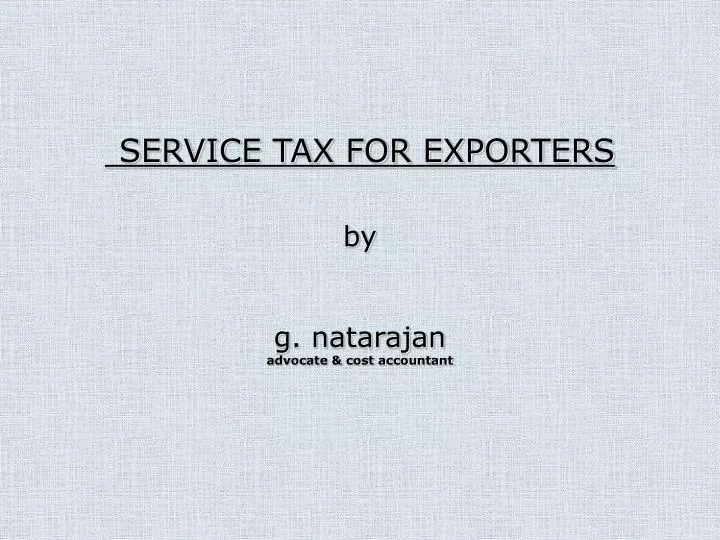 service tax for exporters by g natarajan advocate cost accountant