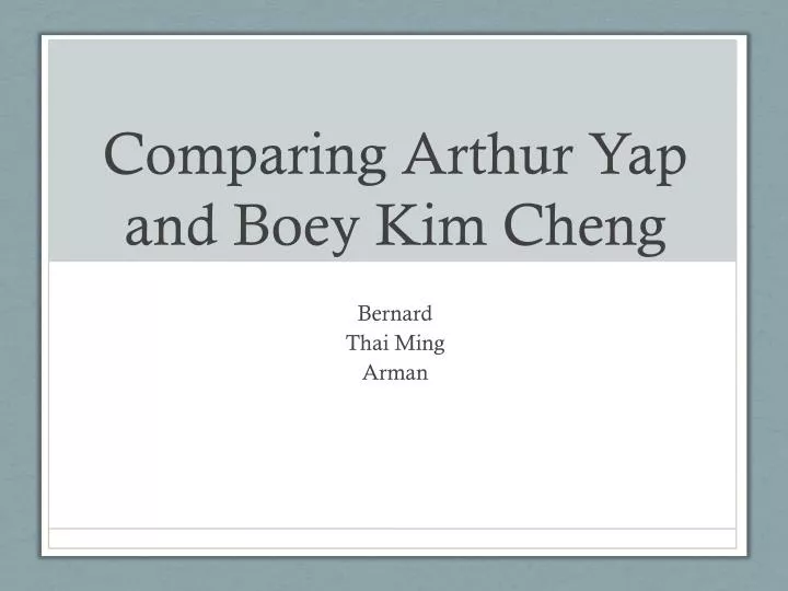 comparing arthur yap and boey kim cheng