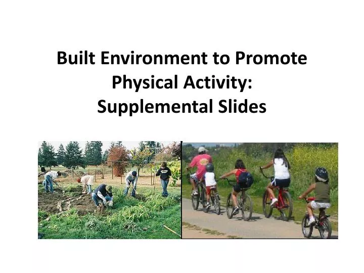 built environment to promote physical activity supplemental slides