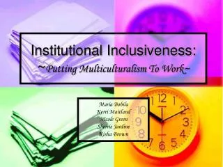 Institutional Inclusiveness: ~ Putting Multiculturalism To Work~