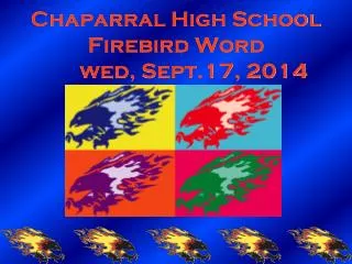 Chaparral High School Firebird Word 	wed, Sept.17, 2014