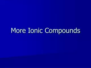 More Ionic Compounds