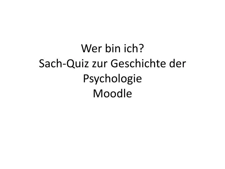 wer bin ich sach quiz zur geschichte der psychologie moodle