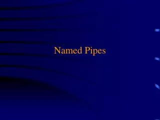 Named Pipes