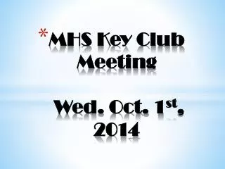 MHS Key Club Meeting Wed. Oct. 1 st , 2014