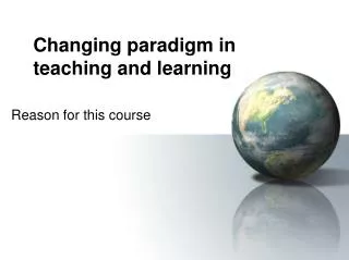 Changing paradigm in teaching and learning