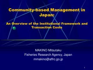 MAKINO Mitsutaku Fisheries Research Agency, Japan mmakino@affrc.go.jp