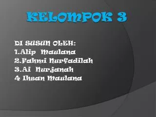 di susun oleh 1 alip maulana 2 fahmi nurfadilah 3 ai nurjanah 4 ihsan maulana