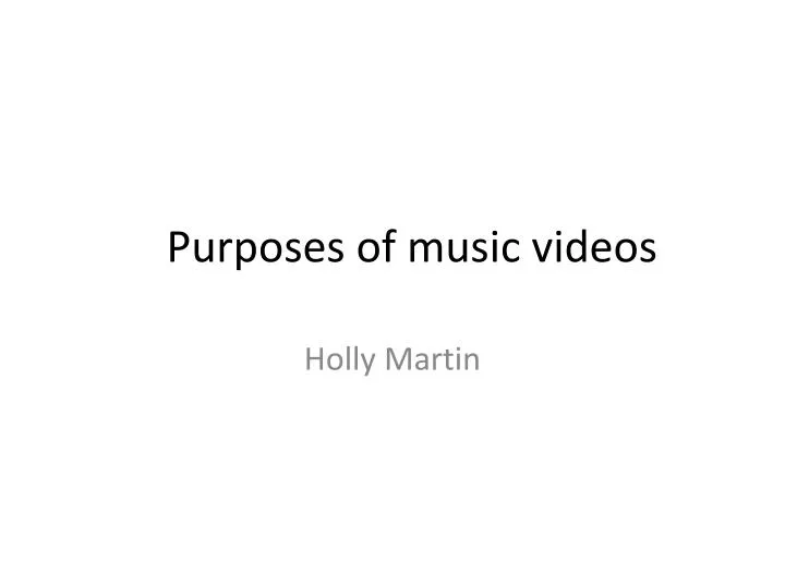 purposes of music videos