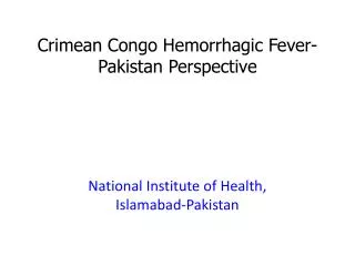 Crimean Congo Hemorrhagic Fever- Pakistan Perspective