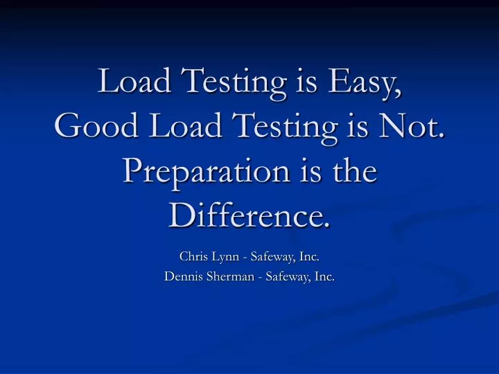load testing is easy good load testing is not preparation is the difference
