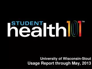 University of Wisconsin-Stout Usage Report through May, 2013