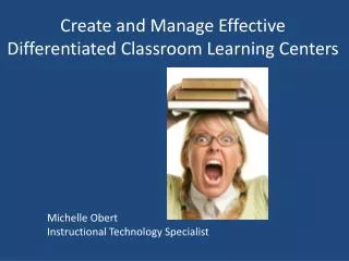 Create and Manage Effective Differentiated Classroom Learning Centers