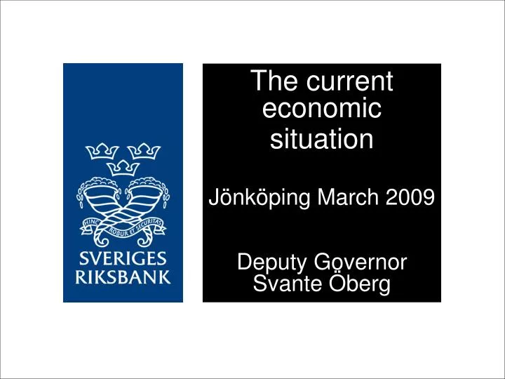 the current economic situation j nk ping march 2009 deputy governor svante berg