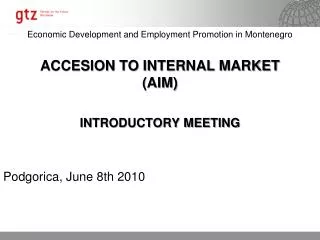 Economic Development and Employment Promotion in Montenegro ACCESION TO INTERNAL MARKET (AIM)