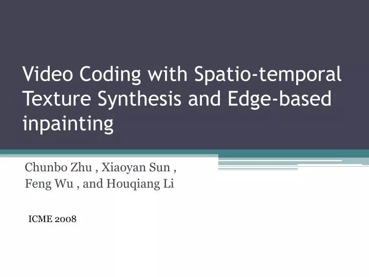 video coding with spatio temporal texture synthesis and edge based inpainting