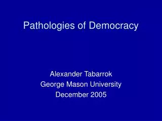 Pathologies of Democracy