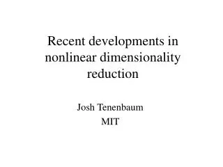 Recent developments in nonlinear dimensionality reduction