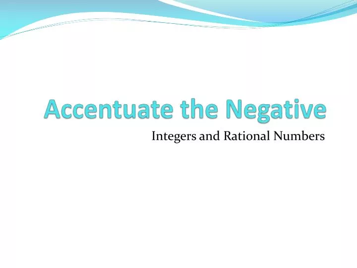 accentuate the negative