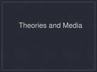 Theories and Media