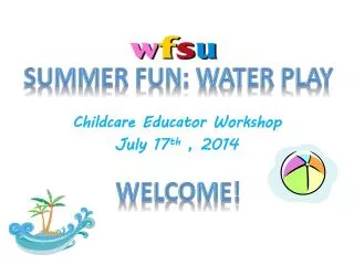 Childcare Educator Workshop July 17 th , 2014