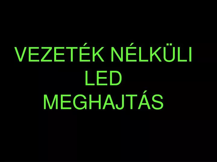 vezet k n lk li led meghajt s