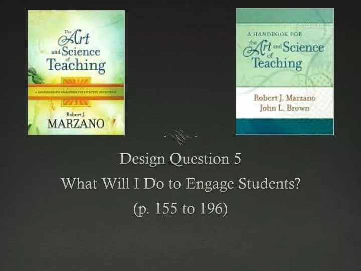 design question 5 what will i do to engage students p 155 to 196
