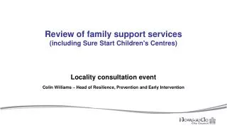 Review of family support services (including Sure Start Children's Centres)