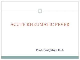 ACUTE RHEUMATIC FEVER