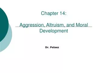 Chapter 14: Aggression, Altruism, and Moral Development