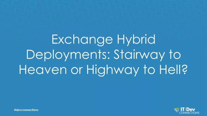 exchange hybrid deployments stairway to heaven or highway to hell