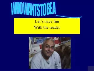 let s have fun with the reader