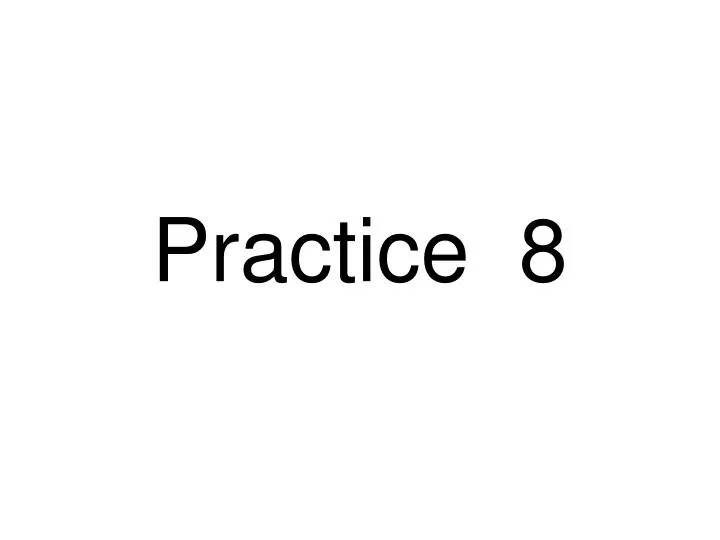 practice 8