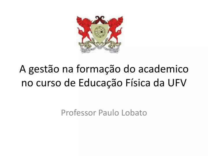 a gest o na forma o do academico no curso de educa o f sica da ufv